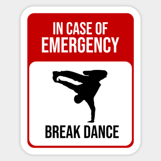 In Case Of Emergency Break Dance Sticker